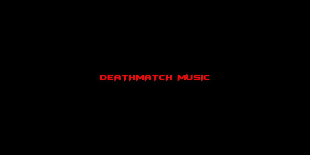 Deathmatch Music