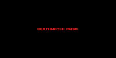 Deathmatch Music