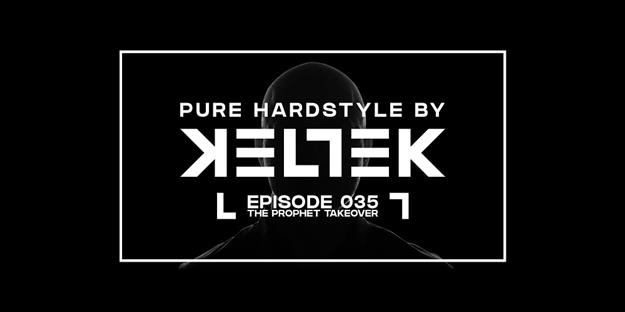 Keltek - KELTEK Presents Pure Hardstyle | Episode 035 | The Prophet Takeover