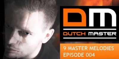 Dutch Master - 9 Master Melodies - Episode 004