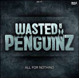 Wasted Penguinz - All For Nothing