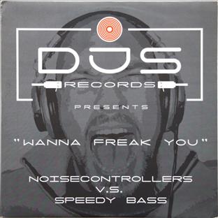 Noisecontrollers - Wanna Freak You (Feat. Speedy Bass)