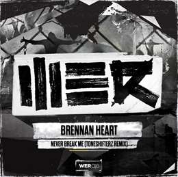 Brennan Heart - Never Break Me (Toneshifterz Remix)