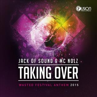 Jack Of Sound - Taking Over (Wasted Festival Anthem) 