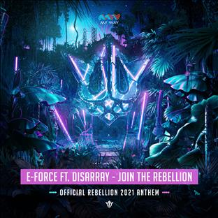 E-Force - Join The Rebellion (Feat. Disarray) (Official Rebellion 2021 Anthem)