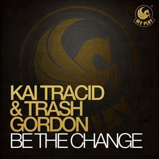 Kai Tracid - Be The Change (Feat. Trash Gordon)