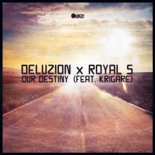 Deluzion - Our Destiny (Feat. Royal S & Krigarè)