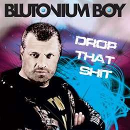 Blutonium Boy - Drop That Shit