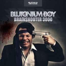 Blutonium Boy - Brainshooter 3000