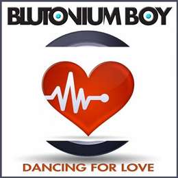 Blutonium Boy - Dancing For Love