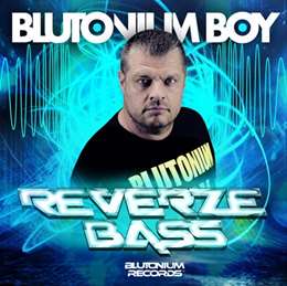Blutonium Boy - Reverze Bass