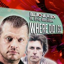 Blutonium Boy - Where Did I Go (feat.. Eric Bazilian )