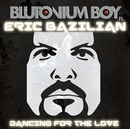 Blutonium Boy - Dancing For Love (feat.. Eric Bazilian )