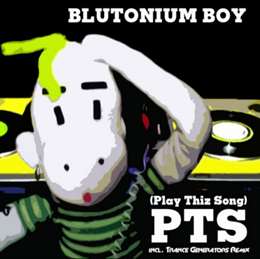 Blutonium Boy - PTS (Play Thiz Song)