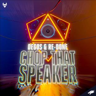 Degos & Re-Done - Chop That Speaker