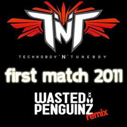 TNT - First Match 2011 (Wasted Penguinz Remix)