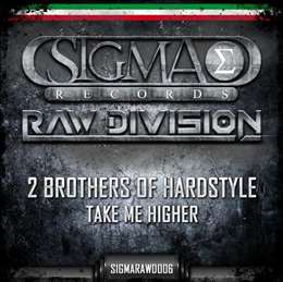 2 Brothers Of Hardstyle - Take Me Higher