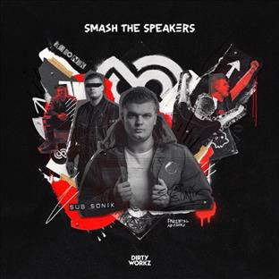 Sub Sonik - Smash The Speakers