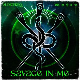 Audiofreq - Savage In Me