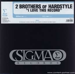 2 Brothers Of Hardstyle - I Love This Record