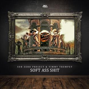 Sub Zero Project - Soft Ass Shit (Feat. Timmy Trumpet)