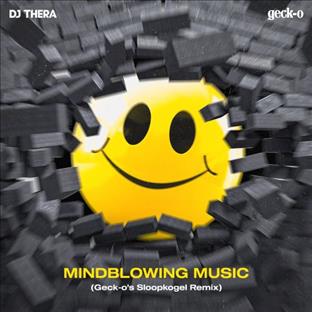 Dj Thera - Mindblowing Music (Geck-o's Sloopkogel Remix)