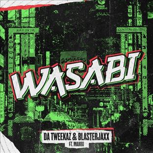 Da Tweekaz - Wasabi (Feat. Blasterjaxx & MAIKKI)