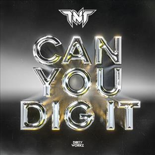 TNT - Can You Dig IT