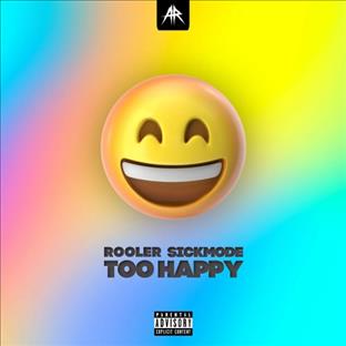Rooler - Too Happy (Feat. Sickmode)