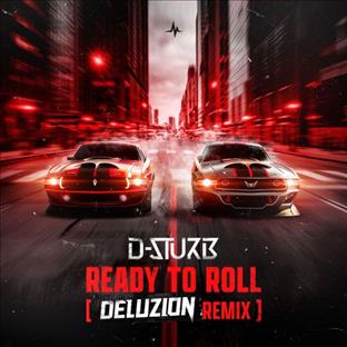 D-Sturb - Ready To Roll (Deluzion Remix)