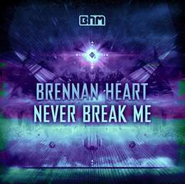 Brennan Heart - Never Break Me
