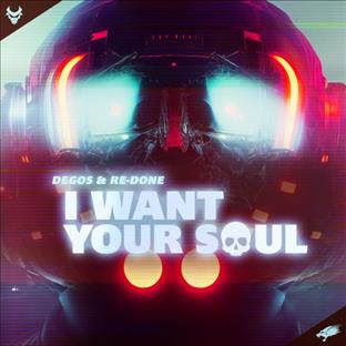 Degos & Re-Done - I Want Your Soul