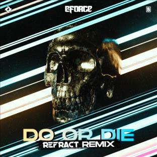 E-Force - Do Or Die (Refract Remix)