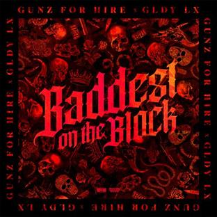 Gunz For Hire - Baddest On The Block (Feat. GLDY LX)