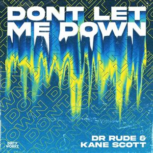 Dr Rude - Don't Let Me Down (Feat. Kane Scott)
