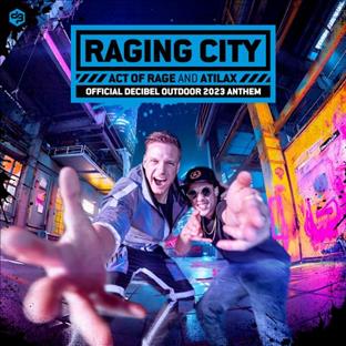 Act Of Rage - Raging City (Feat. ATILAX) (Official Decibel Outdoor 2023 Anthem)