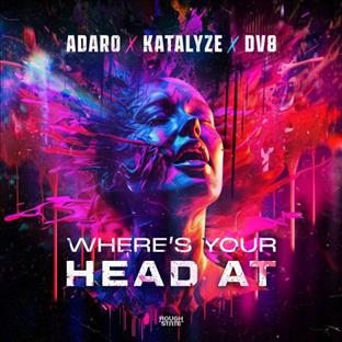 Adaro - Where's Your Head At (Feat. Katalyze)