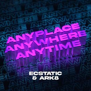 Ecstatic - Anyplace, Anywhere, Anytime (Hardstyle Mix) (Feat. Ark8)