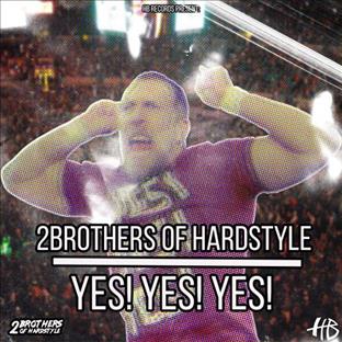 2 Brothers Of Hardstyle - Yes! Yes! Yes!