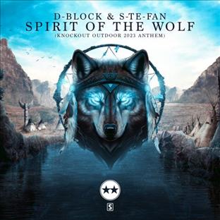D-Block & S-Te-Phan - Spirit of the Wolf (Knockout Outdoor 2023 Anthem)