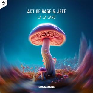 Act Of Rage - La La Land (Feat. Jeff Rage)