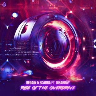 Regain - Rise Of The Overdrive (Feat. Scarra & Disarray)