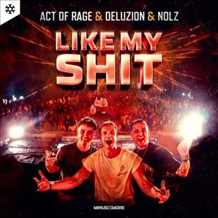 Act Of Rage - Like My Shit