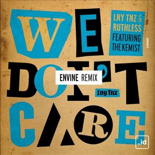 Ruthless - We Don't Care (Feat. LNY TNZ & The Kemist) (Envine Remix)