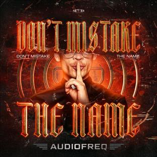 Audiofreq - Don't Mistake (The Name)