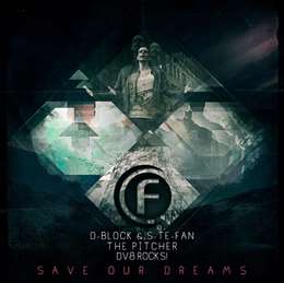 D-Block & S-Te-Phan - Save Our Dreams