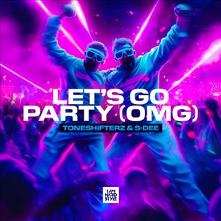 Toneshifterz - Let's Go Party(OMG) (Feat. S-Dee)
