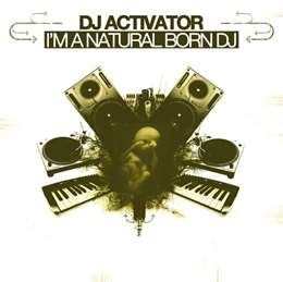 Activator - I'm A Natural Born Dj