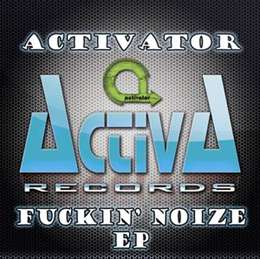 Activator - Fuckin' Noize