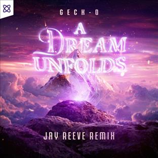 Geck-O - A Dream Unfolds...(Jay Reeve Remix)